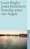 Venedig unter vier Augen (suhrkamp taschenbuch) - Louis Begley, Anka Muhlstein Übersetzer: Christa Krüger, Grete Osterwald 