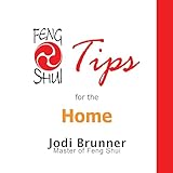 Feng Shui Tips for the Home (Feng Shui Tips Series by Master Jodi Book 2)