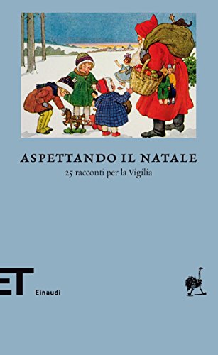 Aspettando il Natale: 25 racconti per la Vigilia (Einaudi tascabili. Biblioteca Vol. 50)