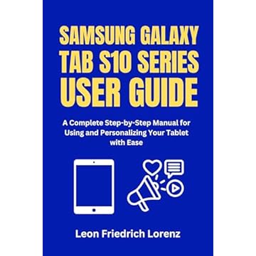 SAMSUNG GALAXY TAB S10 SERIES USER GUIDE: A Complete Step-by-Step Manual for Using and Personalizing Your Tablet with Ease (English Edition)