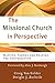 The Missional Church in Perspective: Mapping Trends and Shaping the Conversation (The Missional Network)