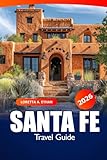 Santa Fe Travel Guide 2026: Discover New Mexico's Hidden Gems, Culture, Historic Landmarks, and Scenic Escapes and Adventure