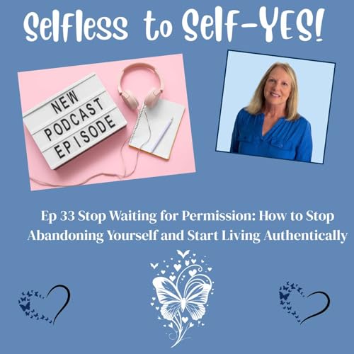 Stop Waiting for Permission: How to Stop Abandoning Yourself and Start Living Authentically Podcast Por arte de portada