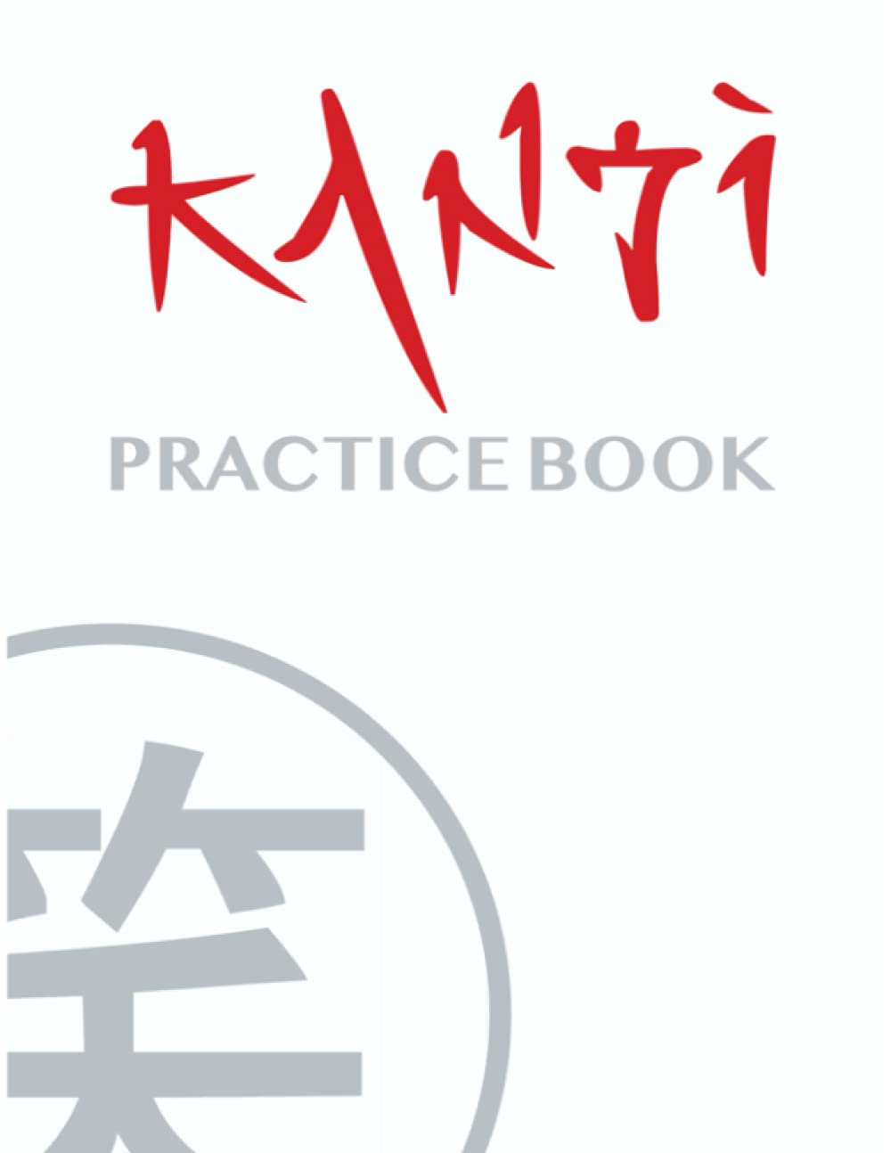 Kanji practice book: learning japanese workbook