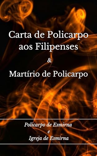 Carta de Policarpo aos Filipenses e Seu Martírio