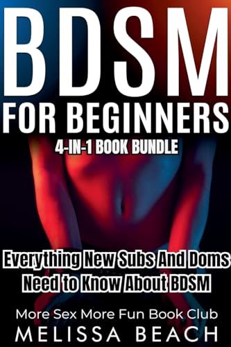 BDSM For Beginners: Everything New Subs and Doms Need to Know About BDSM (4-in-1 Book) (Sex Life...