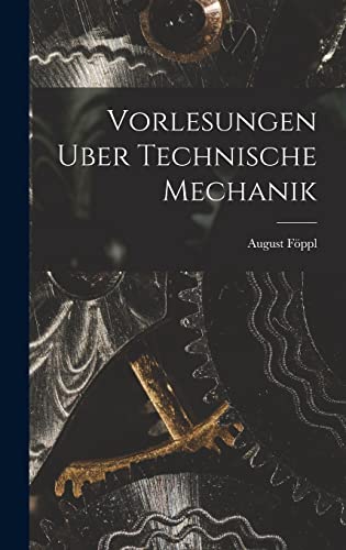 Vorlesungen Uber Technische Mechanik (German Edition)