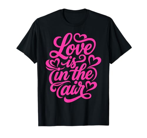 Love Is in The Air Romantico Script Cuori Design Maglietta