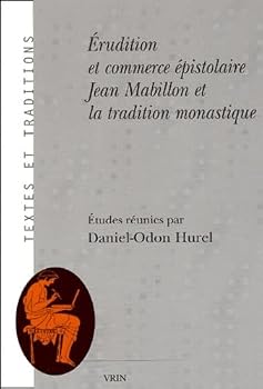 Paperback Erudition Et Commerce Epistolaire: Jean Mabillon Et La Tradition Monastique [French] Book