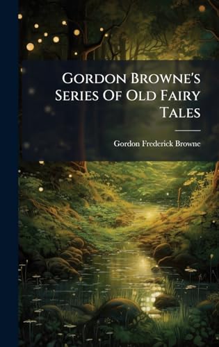 Gordon Browne's Series Of Old Fairy Tales