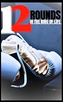 12 Rounds in the Ring of Life B0CSG747KM Book Cover