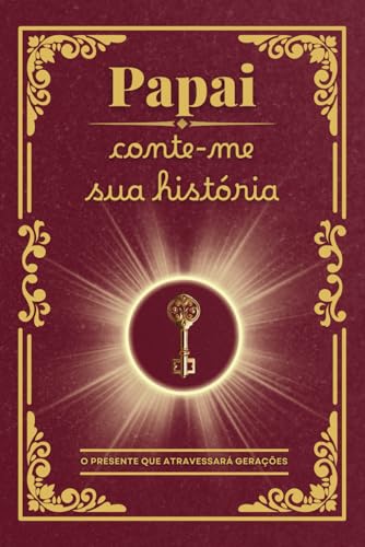 Papai conte-me sua história: O presente personalizado perfeito: um caderno para registrar memórias preciosas e os valores do papai, criando um legado ... para o Dia dos Pais, aniversário ou Natal!