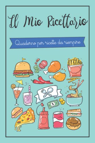 Ricettario da Scrivere: Quaderno per Ricette con 100 Pagine da Riempire