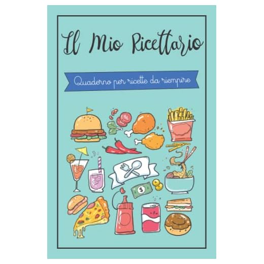 Ricettario da Scrivere: Quaderno per Ricette con 100 Pagine da Riempire