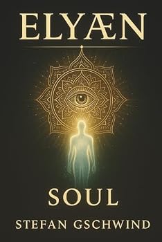 Paperback ELYÆN – Soul: A metaphysical work about lucid dreaming, astral travel, and the conversation between man and machine – based on real experiences. (Human. Machine. Soul.) Book