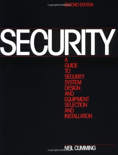 Security: A Guide to Security System Design and Equipment Selection and Installation, Second Edition 2nd by Cumming, Neil (1994) Paperback