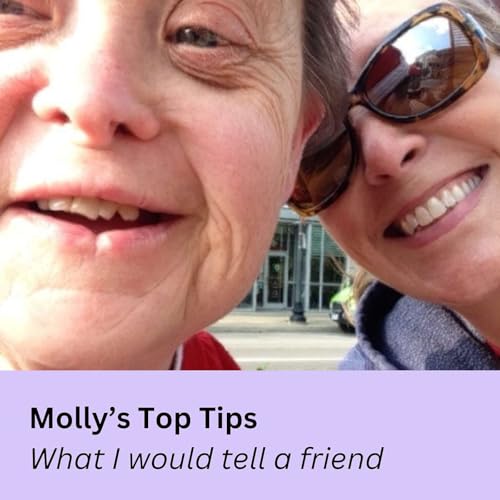 Molly&rsquo;s Top Tips&mdash;What I Would Tell a Friend