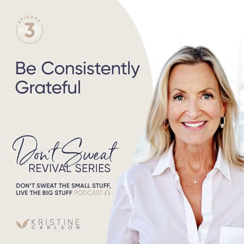 Don't Sweat Revival Series: Be Consistently Grateful