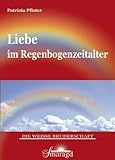  Liebe im Regenbogenzeitalter von Patrizia Pfister (11. Juni 2007) Gebundene Ausgabe