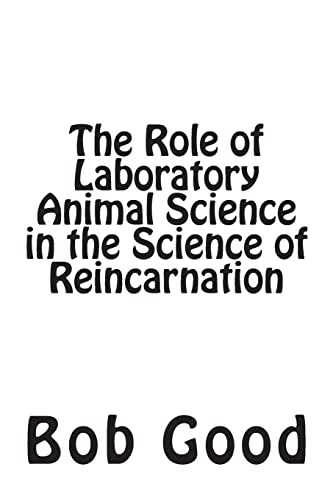 The Role of Laboratory Animal Science in the Science of Reincarnation
