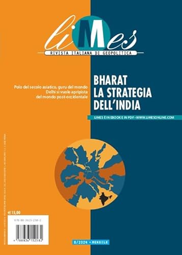 Limes. Rivista Italiana Di Geopolitica. Bharat. La Strategia Dell'india (2024) (Vol. 8)