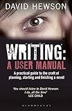  Writing: A User Manual: A practical guide to planning, starting and finishing a novel (English Edition)