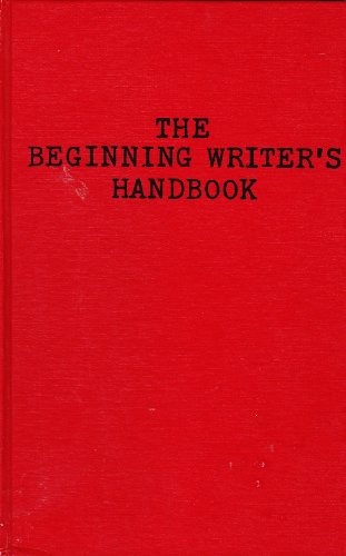 The beginning writer's handbook,