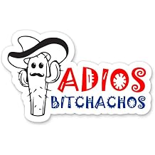 Adios Bitchachos Sticker - Funny Mexican Vinyl Decal - 3 in
