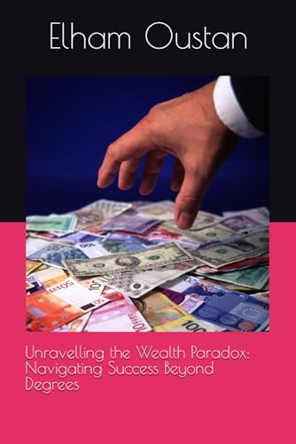 Unravelling the Wealth Paradox: Navigating Success Beyond Degrees