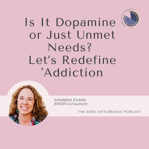 105: Is It Dopamine or Just Unmet Needs? Let&rsquo;s Redefine 'Addiction' [Why Women Go To Therapy Series] copertina