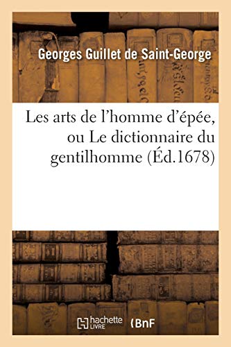 Les arts de l'homme d'épée, ou Le dictionnaire du gentilhomme (Sciences Sociales) (French Edition)