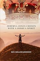 Jeremya Jones Chosen With a Joshua Spirit B0CY8GRT9B Book Cover