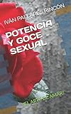  POTENCIA Y GOCE SEXUAL: !EL ARTE DE AMAR!
