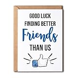 EruditeGifts Good Luck Finding Better Friends Than Us Card - Friends Leaving Away Card - Goodbye Card For Friend
