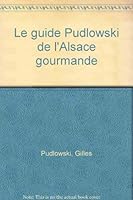 Le guide Pudlowski 1990 de l'Alsace gourmande 2226077340 Book Cover
