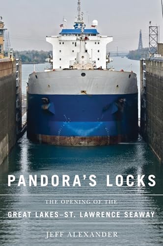 Pandora's Locks: The Opening of the Great Lakes-St. Lawrence Seaway
