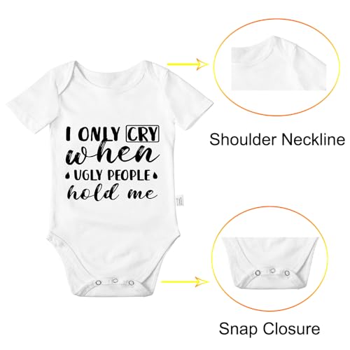 I Only Cry When Ugly People Hold Me Newborn Bodysuit, Baby Boys Girls Cotton Romper Jumpsuit Outfits 0-24 Months2