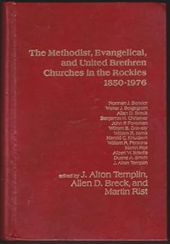 Hardcover The Methodist, Evangelical, and United Brethren Churches in the Rockies, 1850-1976 Book