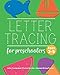 Letter Tracing Book for Preschoolers: Letter Tracing Book, Practice For Kids, Ages 3-5, Alphabet Writing Practice