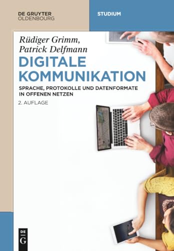 Digitale Kommunikation: Sprache, Protokolle und Datenformate in offenen Netzen (De Gruyter Studium)