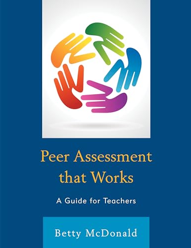 Compare Textbook Prices for Peer Assessment that Works: A Guide for Teachers Teacher’s Edition ISBN 9781475820911 by McDonald, Betty