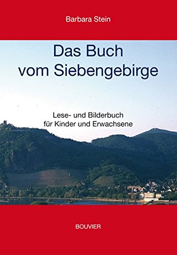 Das Buch vom Siebengebirge: Lese- und Bilderbuch für Kinder und Erwachsene Das Buch vom Siebengebirge: Lese- und Bilderbuch für Kinder und Erwachsene