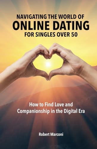 Navigating the World of Online Dating for Singles Over 50: How to Find Love and Companionship in the Digital Era