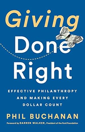 Giving Done Right: Effective Philanthropy and Making Every Dollar Count