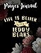 Life is Better With Teddy Bears Funny Prayer Journal: For Women, Catholic Gifts,8.5x11 in, Jesus Calling Calander, Guided Journal, Jesus Gifts