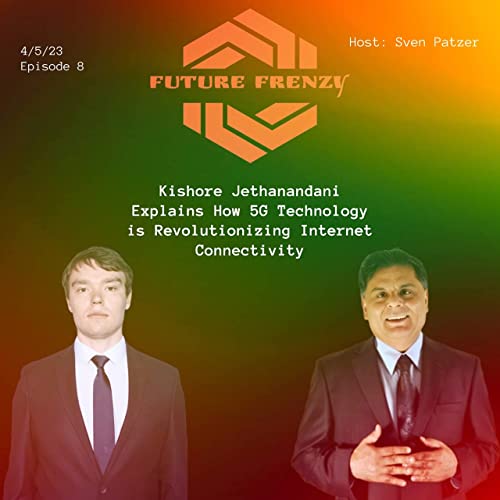 Episode 8: Industry Expert Kishore Jethanandani Explains How 5G Technology is Revolutionizing Internet Connectivity: From Satellites to Drones, We Explore the Game-Changing Features of 5G Networks