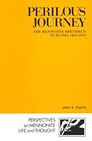 Perilous Journey: The Mennonite Brethren in Russia, 1860-1910 (Perspectives on Mennonite Life and Thought ; 5) 0919797784 Book Cover