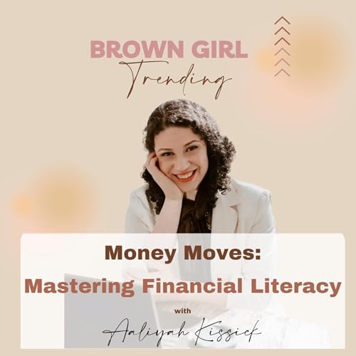 Money Moves: Mastering Financial Literacy with Aaliyah Kissick