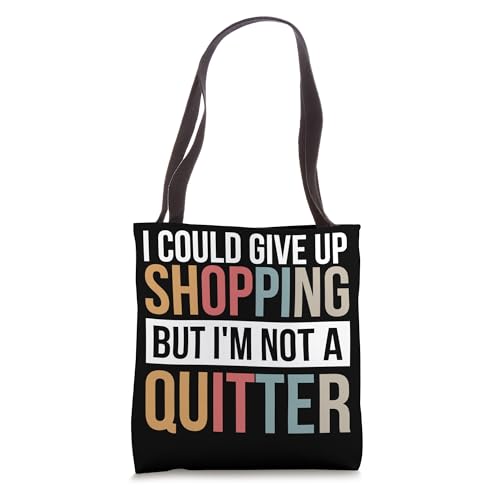 Bolsa tote I Could Give Up Shopping But I'm Not A Quitter miniatura 1