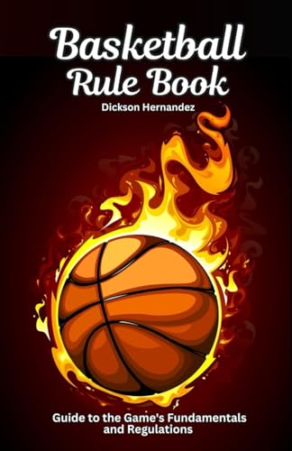 Basketball Rule Book: Guide to the Game's Fundamentals and Regulations